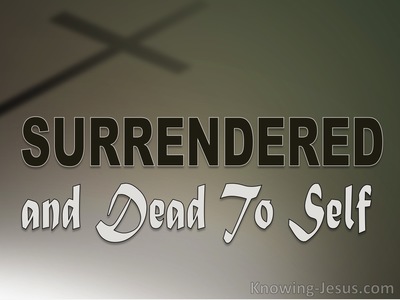 Surrendered and Dying To Self